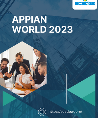 Appian World 2023: Scadea's Expertise in Driving Process Excellence through Automation