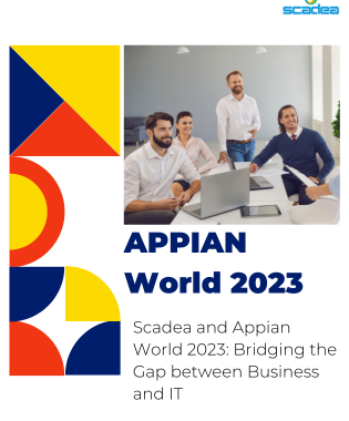Scadea and Appian World 2023: Bridging the Gap between Business and IT