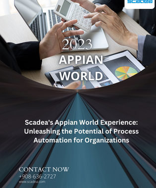 Scadea's Appian World Experience: Unleashing the Potential of Process Automation for Organizations