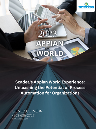 Scadea’s Appian World Experience: Unleashing the Potential of Process Automation for Organizations