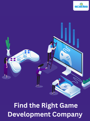 Right Game Development Company for Your Needs
