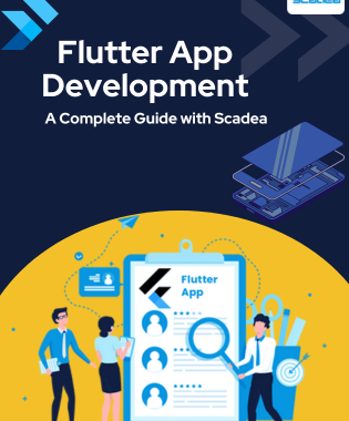 Flutter App Development: A Complete Guide with Scadea