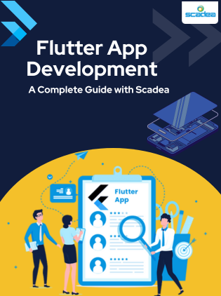 Flutter App Development: A Complete Guide with Scadea