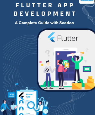 Flutter App Development: A Complete Guide with Scadea