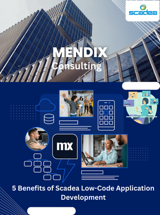 Mendix Consulting: 5 Benefits of Scadea Low-Code Application Development