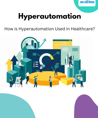 How is Hyperautomation Used in Healthcare?