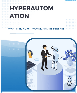 Hyperautomation: What It Is, How It Works, and Its Benefits