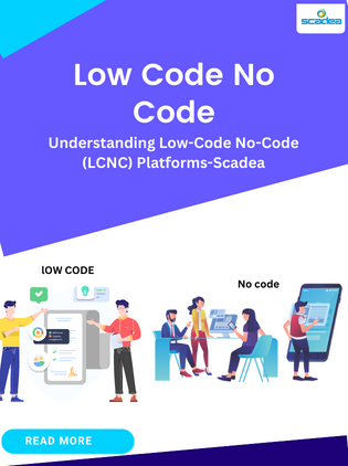 Understanding Low-Code No-Code (LCNC) Platforms-Scadea