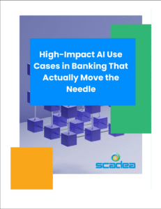 High Impact AI Use Cases in Banking that Actually Move the Needle - Scadea Whitepaper - Cover Image